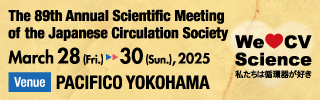 The 89th Annual Scientific Meeting of the Japanese Circulation Society(JCS2025)
